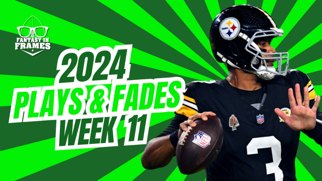 Plays And Fades Week 11 (2024) | Fantasy In Frames