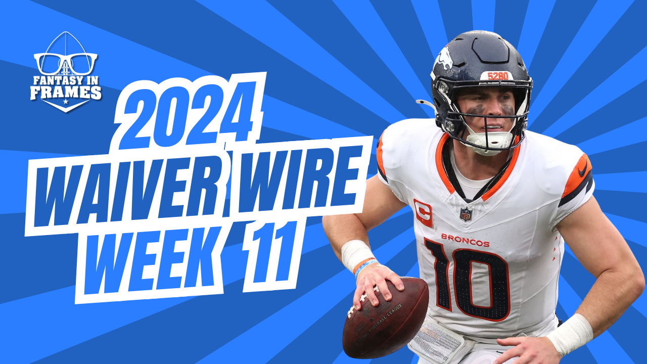 Waiver Wire Week 11 (2024) | Fantasy In Frames