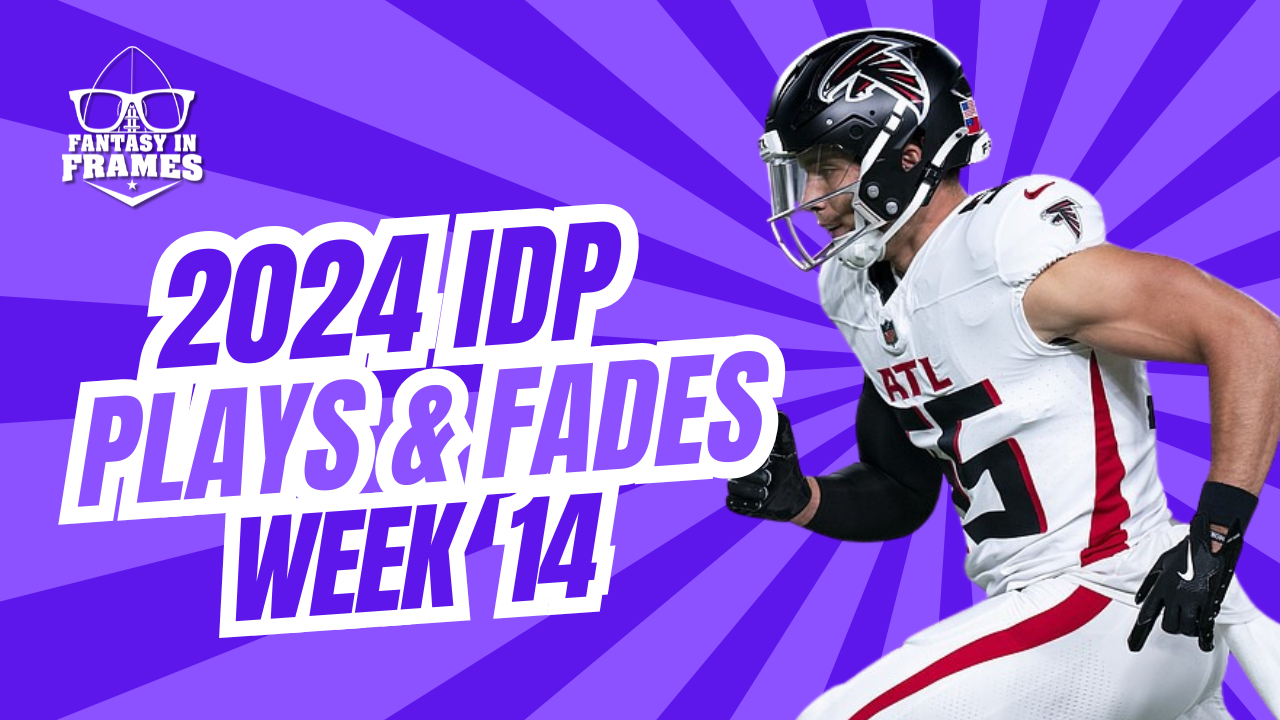 IDP Plays And Fades Week 14 (2024) | Fantasy In Frames