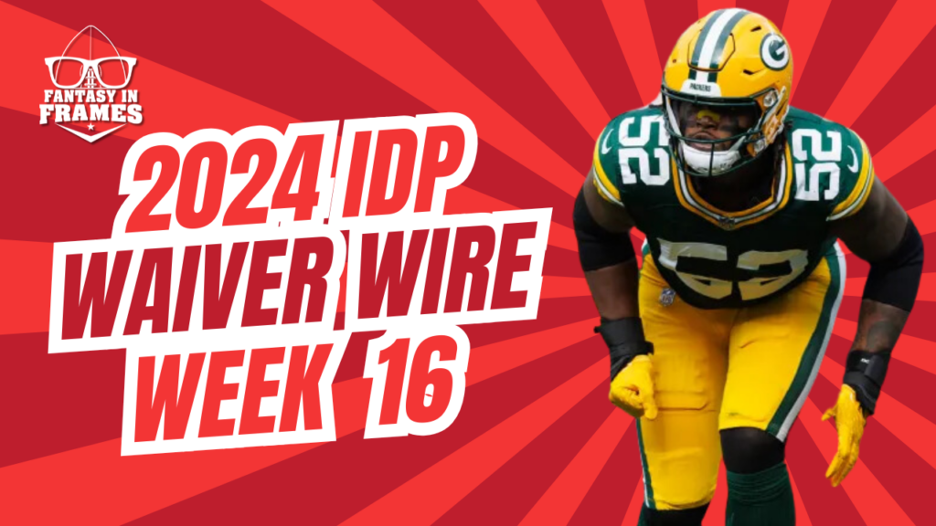 IDP Waiver Wire Week 16 (2024) | Fantasy In Frames