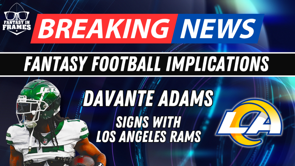 Fantasy Football Breaking New: Davante Adams to The Rams | Fantasy In Frames