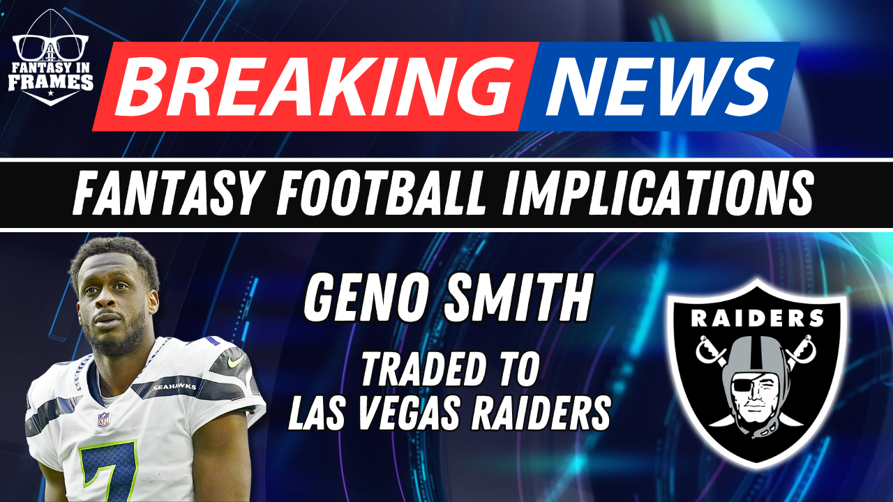 Fantasy Football Breaking New: Geno Smith To Raiders | Fantasy In Frames