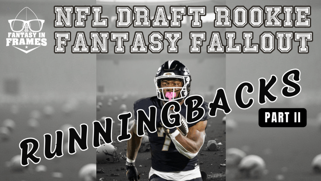 2025 NFL Draft Rookie Fantasy Football Fallout: Running Backs Part 2 | Fantasy In Frames