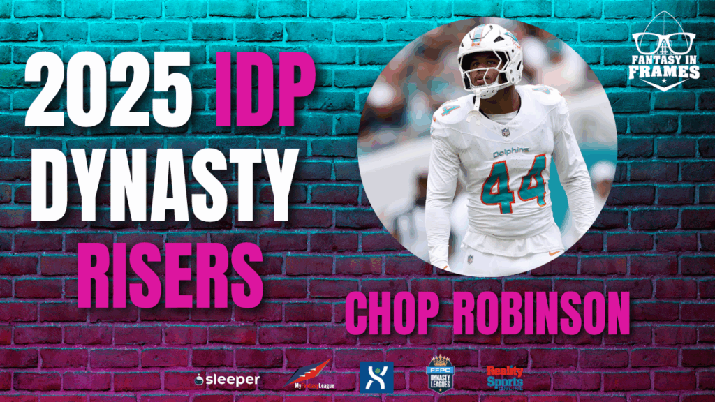 2025 IDP Dynasty Riser: Chop Robinson | Fantasy In Frames