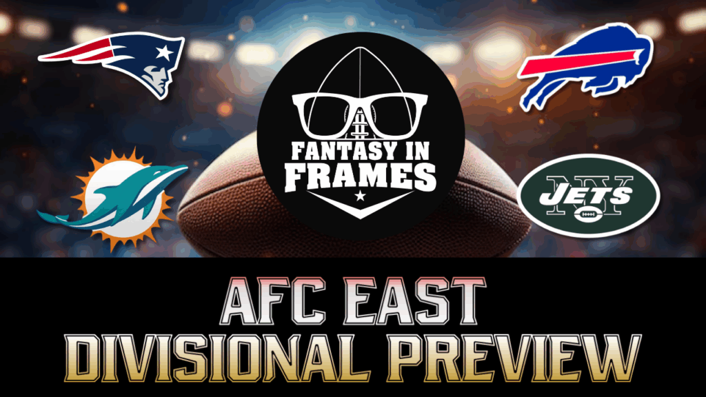 2025 AFC EAST FANTASY FOOTBALL DIVISIONAL PREVIEW | FANTASY IN FRAMES