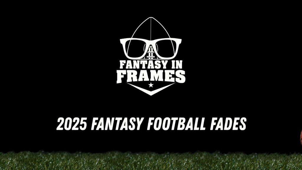 2025 Fantasy Football Fades | FANTASY IN FRAMES