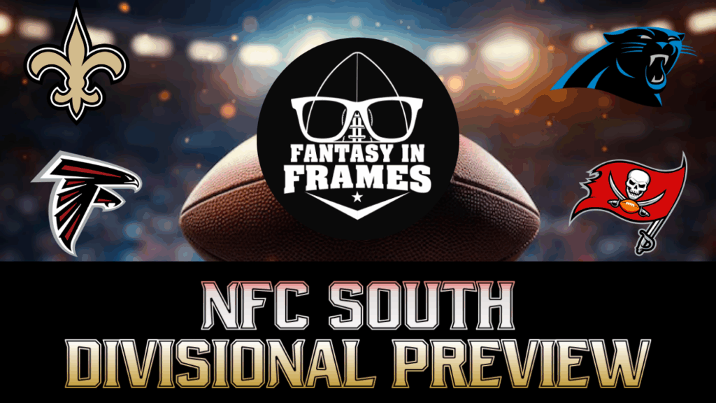 2025 NFC SOUTH DIVISIONAL PREVIEW | FANTASY IN FRAMES