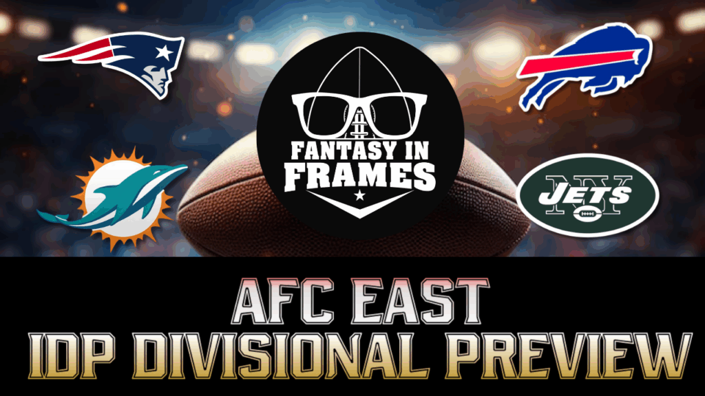 2025 AFC EAST IDP DIVISIONAL PREVIEW | FANTASY IN FRAMES