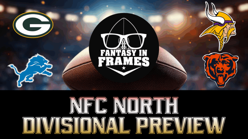 2025 NFC NORTH DIVISIONAL PREVIEW | FANTASY IN FRAMES