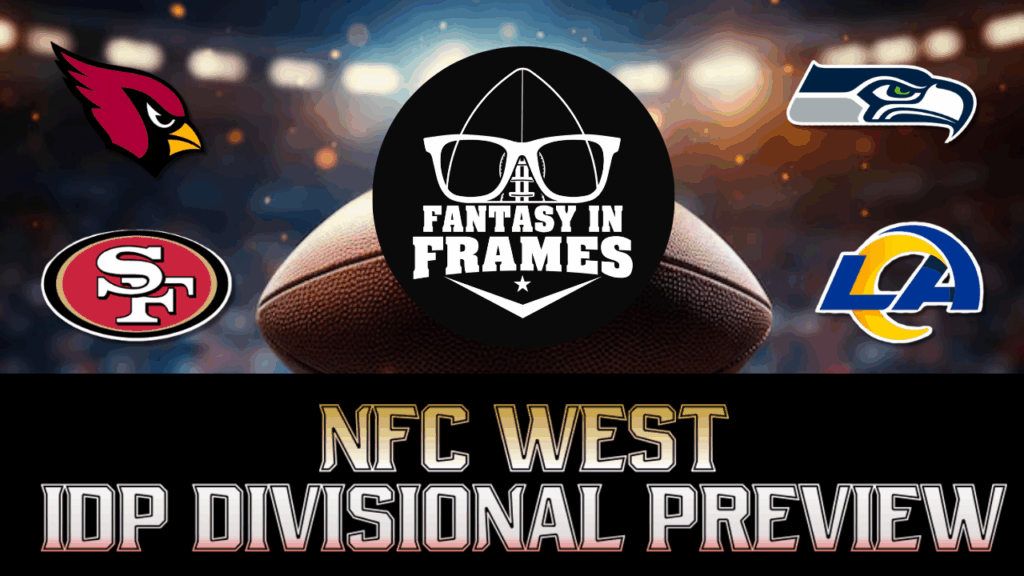 2025 NFC WEST IDP DIVISIONAL PREVIEW | FANTASY IN FRAMES